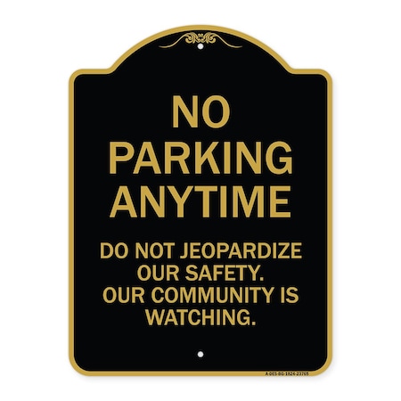 No Parking Anytime Do Not Jeopardize Our Safety. Our Community Is Watching Heavy-Gauge Aluminum Sign